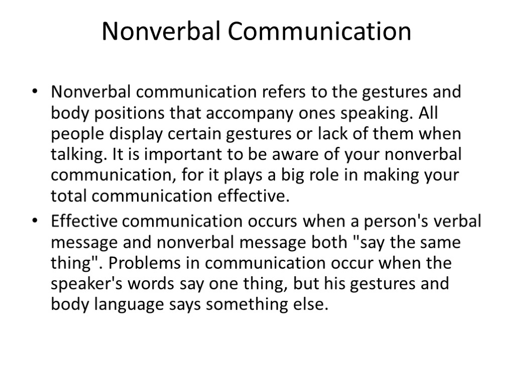 Nonverbal Communication Nonverbal communication refers to the gestures and body positions that accompany ones